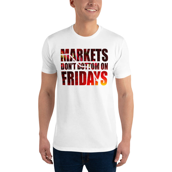 MARKETS DON'T BOTTOM ON FRIDAYS FITTED Short Sleeve T-shirt